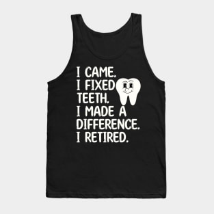 Funny Retired Dentist. I came. I retired. Tank Top